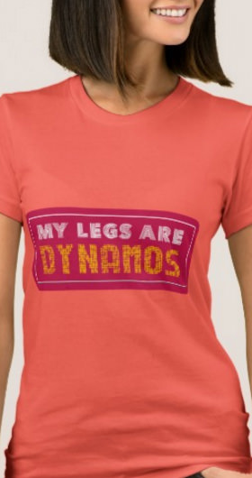 My Legs Are Dynamos Women's Shirt