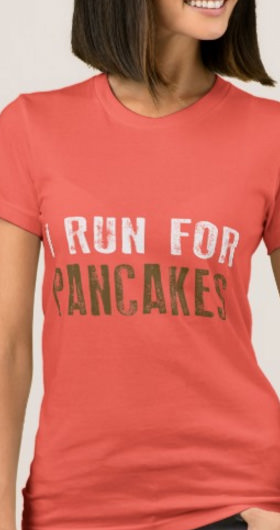 I Run For Pancakes Women's Shirt