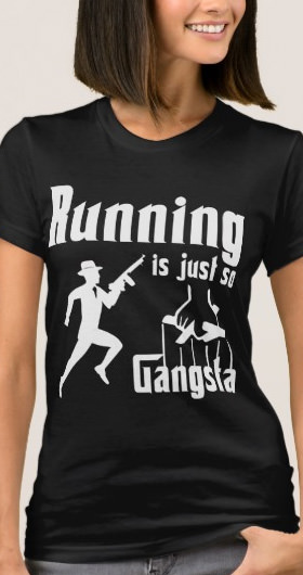Running Is So Gangsta Women's Shirt