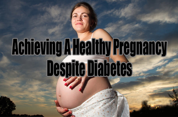 Achieving A Healthy Pregnancy Despite Diabetes