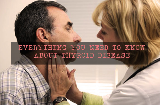 Everything You Need To Know About Thyroid Disease