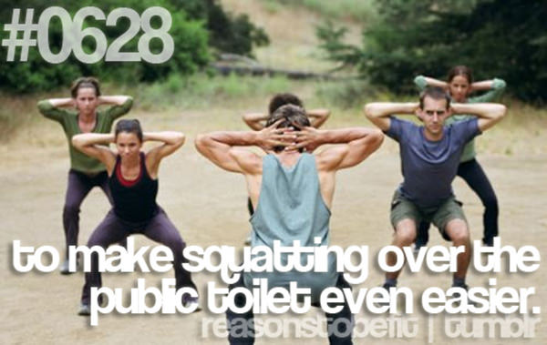 10 Reasons To Be Fit If You Are A Girl #3: To make squatting over the public toilet even easier.