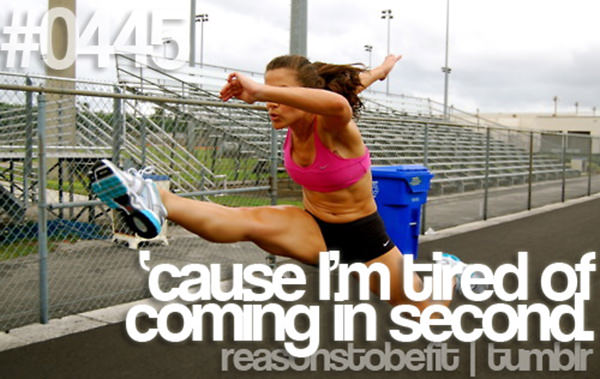10 Reasons To Be Fit If You Are A Girl #6: Because I'm tired of coming in second.