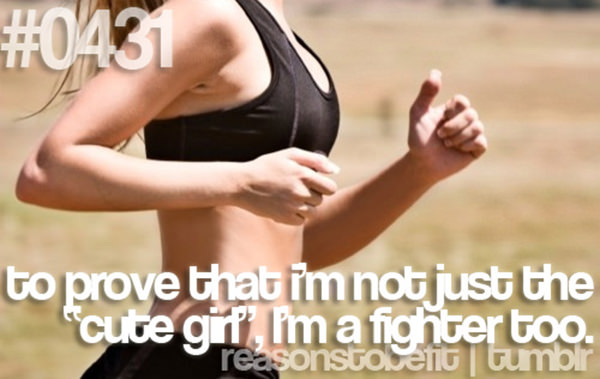 10 Reasons To Be Fit If You Are A Girl #9: To prove that I'm not just the 'cute girl', I'm a fighter too.