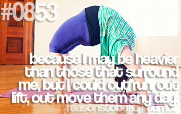 10 Reasons Why Being Fit Feels Good #3: Because I may be heavier than those that surround me, but I could out, run, out lift, out move them any day.