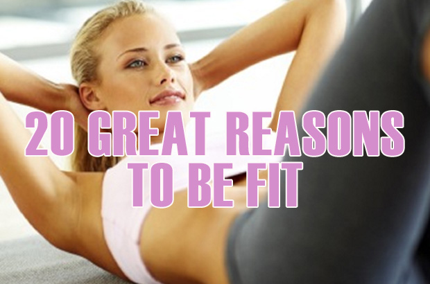 20 Great Reasons To Be Fit
