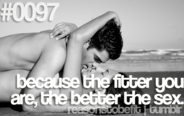 20 Great Reasons To Be Fit #1: Because the fitter you are, the better the sex.