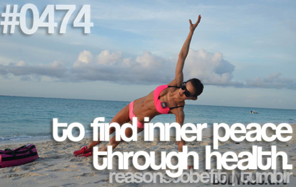 20 Great Reasons To Be Fit #7: To find inner peace through health.