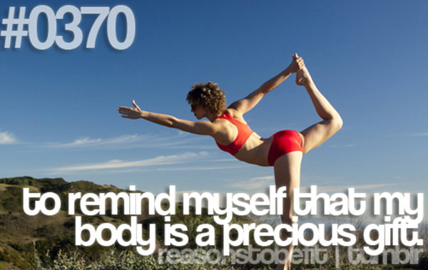 20 Great Reasons To Be Fit #13: To remind myself that my body is a precious gift.