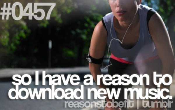 20 Great Reasons To Be Fit #15: So I have a reason to download new music.