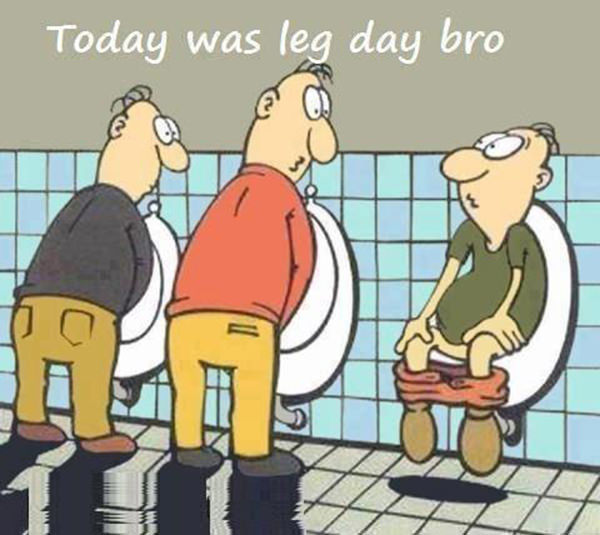 20 Gym Jokes To Get You Through Your Next Workout #11: Today was leg day bro.