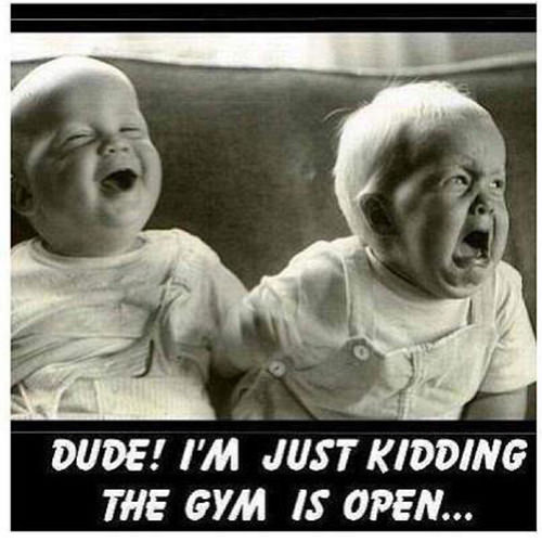 20 Gym Jokes To Get You Through Your Next Workout #13: Two babies. I'm just kidding. The gym is open.