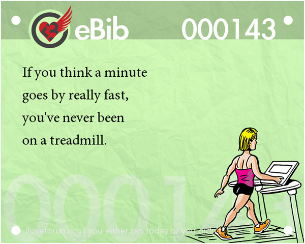 20 Posters On Fitness That Will Crack You Up #12: If you think a minute goes by really fast, you've never been on a treadmill.