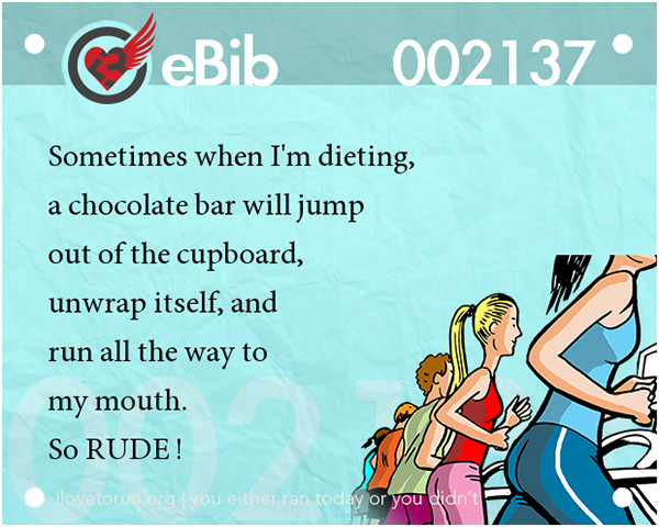 20 Posters On Fitness That Will Crack You Up #13: Sometimes when I'm dieting, a chocolate bar will jump out of the cupboard, unwrap itself, and run all the way to my mouth. So rude!