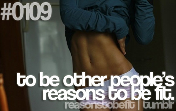 20 Priceless Moments On The Road To Fitness #2: To be other people's reason to be fit