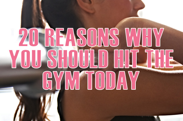 20 Reasons Why You Should Hit The Gym Today
