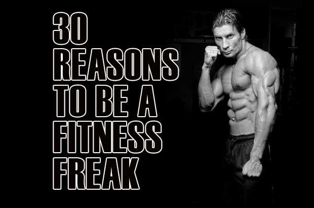 30 Reasons To Be A Fitness Freak