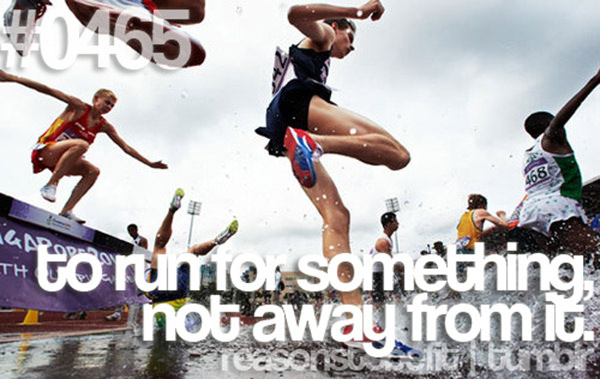 30 Reasons To Be A Fitness Freak #18: To run for something, not away from it.