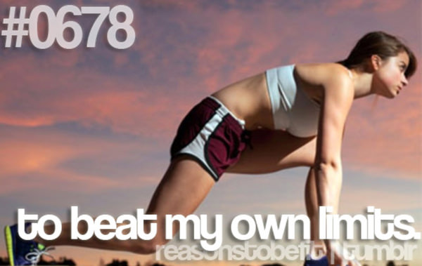 30 Reasons To Be A Fitness Freak #23: To beat my own limits.