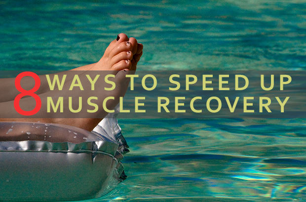 8 Ways To Speed Up Muscle Recovery