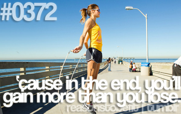 Fitness Plan Derailed. Here are 20 Reasons To Get Back On Track #13: Because in the end, you'll gain more than you lose.