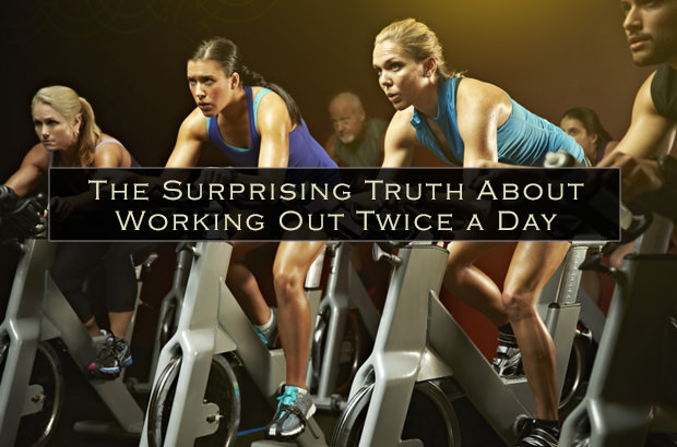 The Surprising Truth About Working Out Twice a Day