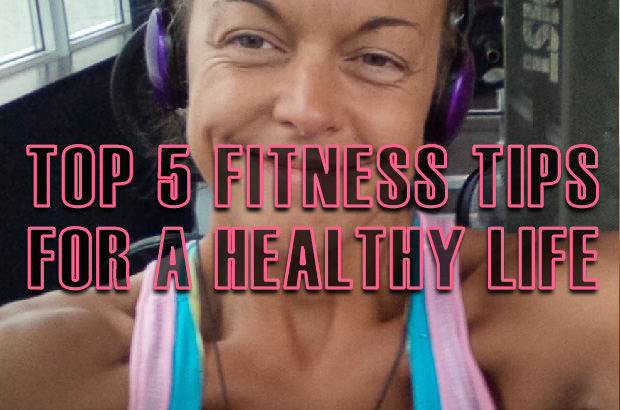 Top 5 Fitness Tips For A Healthy Life