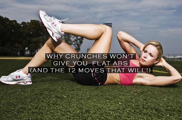 Why Crunches Won't Give You Flat Abs - and the 12 Moves that Will