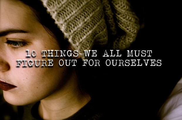 10 Things We All Must Figure Out for Ourselves