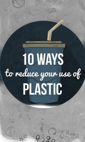 Whether it is molded into a different shape, sitting in a landfill or destroying a natural habitat, virtually all of the plastic we have ever used is somewhere on the planet. And the environmental effects are disastrous. Here are 10 ways to reduce your use of plastic.