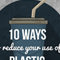 10 Ways To Reduce Your Use of Plastic