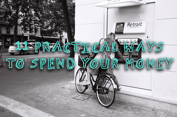11 Practical Ways to Spend Your Money