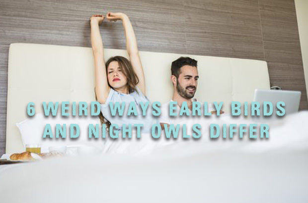 6 Weird Ways Early Birds And Night Owls Differ