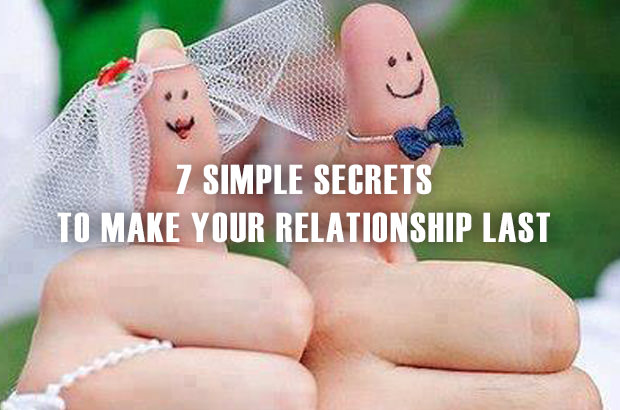 7 Simple Secrets To Make Your Relationship Last