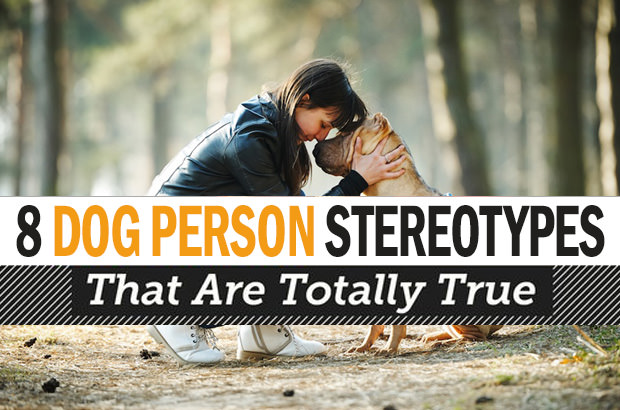 8 Dog Person Stereotypes That Are Totally True