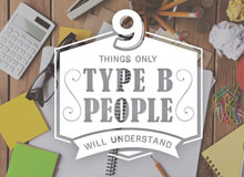 9 Things Only Type B People Will Understand