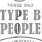 9 Things Only Type B People Will Understand