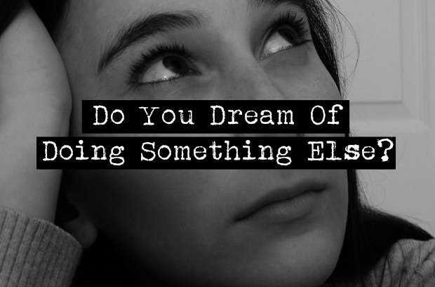 Do You Dream of Doing Something Else