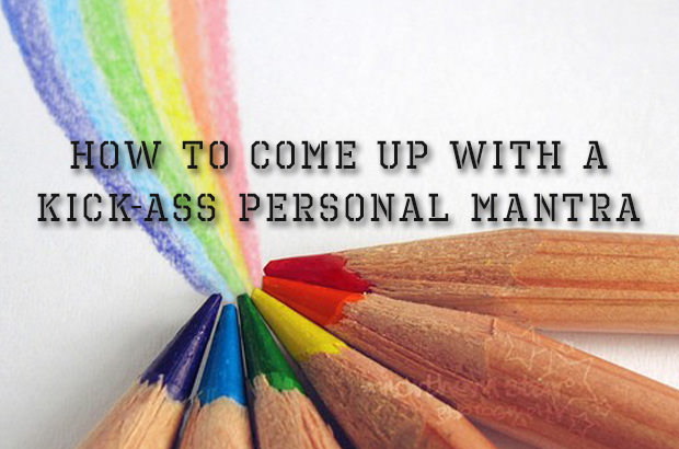 How to Come Up With a Kick-Ass Personal Mantra