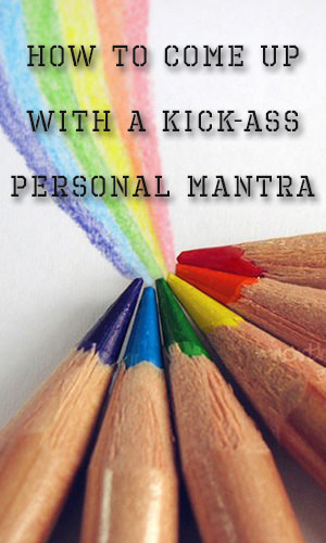 Here are five steps to come up with a kick-ass mantra you can use to help you feel strong, capable, and at peace when you need it the most. Think of it as your one-word pep talk, available at anytime or place.