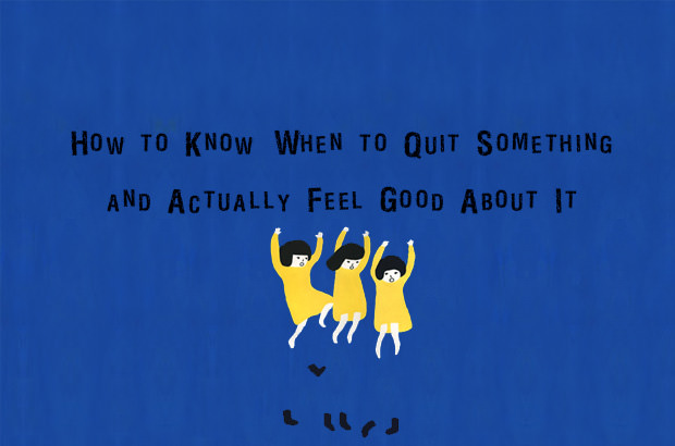 How to Know When to Quit Something and Actually Feel Good About It