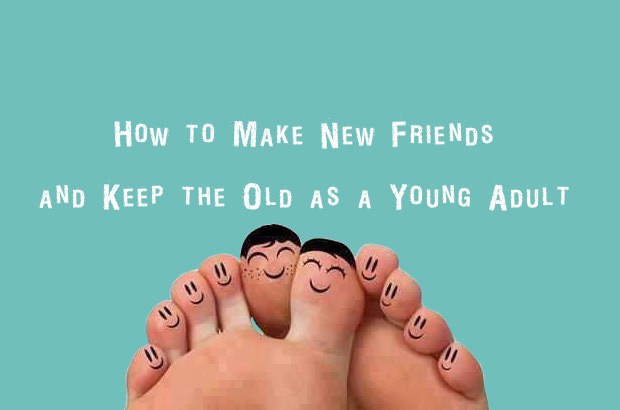 How to Make New Friends and Keep the Old as a Young Adult