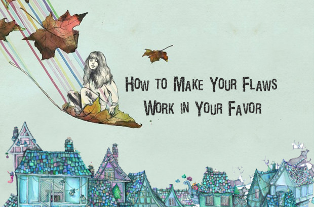 How to Make Your Flaws Work in Your Favor