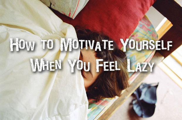 How to Motivate Yourself When You Feel Lazy
