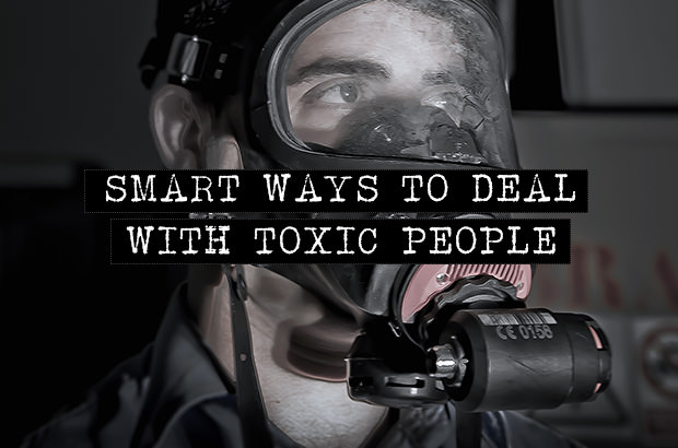 Smart Ways To Deal With Toxic People