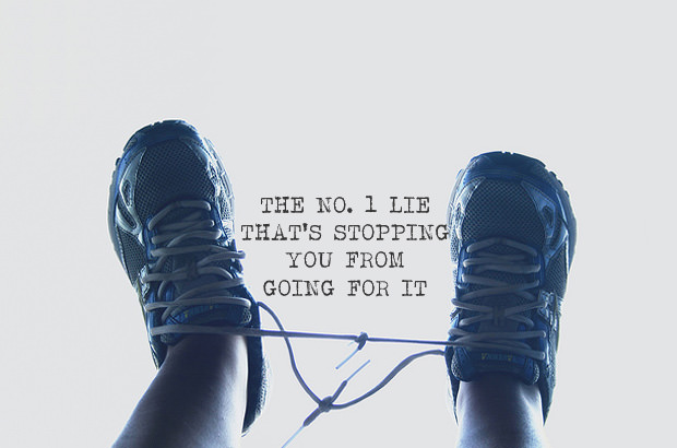 The No. 1 Lie That's Stopping You From Going for It
