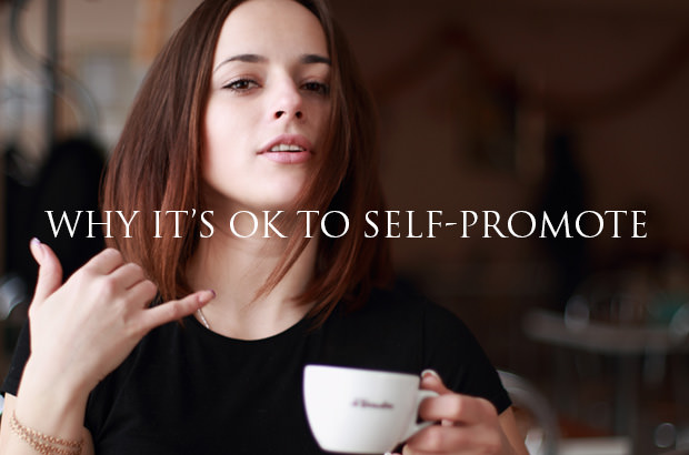 Why It’s OK To Self-Promote