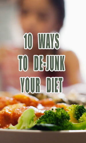 It's time for us to kick junk food to the curb and start eating foods that support a vibrant, healthy lifestyle. Don't know where to start? We asked nutrition experts to share 10 ways you can de-junk-ify your diet.