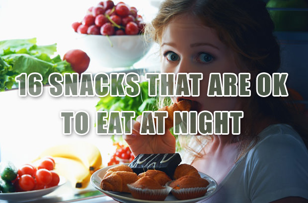 16 Snacks That Are OK to Eat at Night
