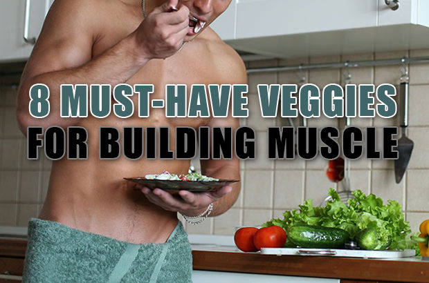 8 Must-Have Veggies for Building Muscle